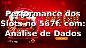 Performance dos Slots no 567f. com: Análise de Dados 📊